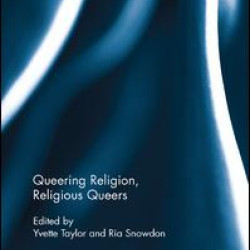 Queering Religion, Religious Queers Queering Religion, Religious Queers