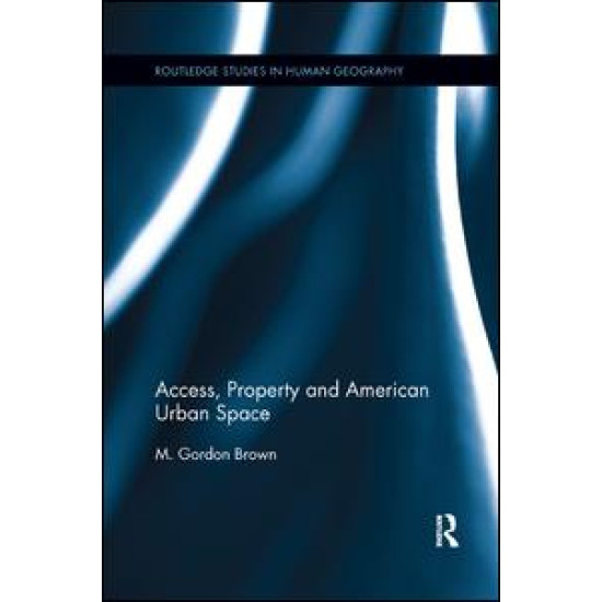 Access, Property and American Urban Space Access, Property and American Urban Space