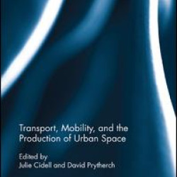 Transport, Mobility, and the Production of Urban Space