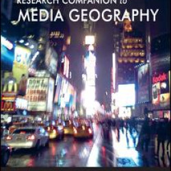 The Routledge Research Companion to Media Geography
