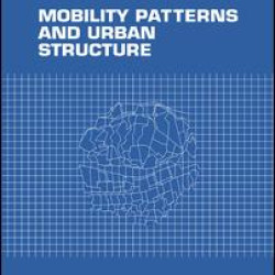 Mobility Patterns and Urban Structure Mobility Patterns and Urban Structure