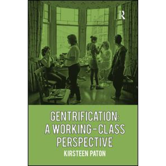 Gentrification: A Working-Class Perspective Gentrification: A Working-Class Perspective