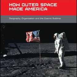 How Outer Space Made America How Outer Space Made America