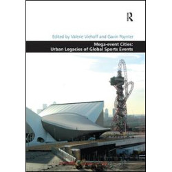 Mega-event Cities: Urban Legacies of Global Sports Events Mega-event Cities: Urban Legacies of Global Sports Events