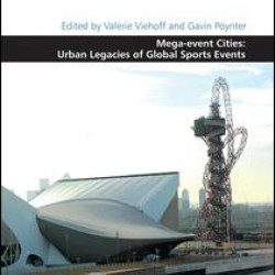 Mega-event Cities: Urban Legacies of Global Sports Events Mega-event Cities: Urban Legacies of Global Sports Events