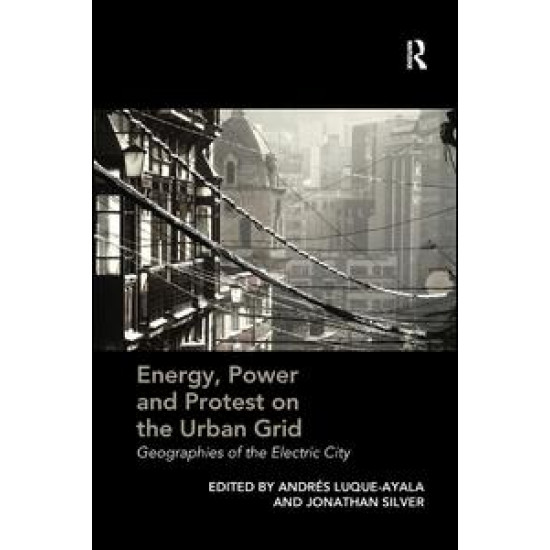 Energy, Power and Protest on the Urban Grid Energy, Power and Protest on the Urban Grid