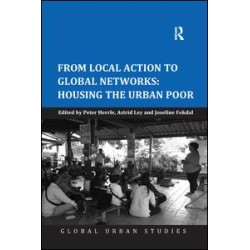 From Local Action to Global Networks: Housing the Urban Poor From Local Action to Global Networks: Housing the Urban Poor