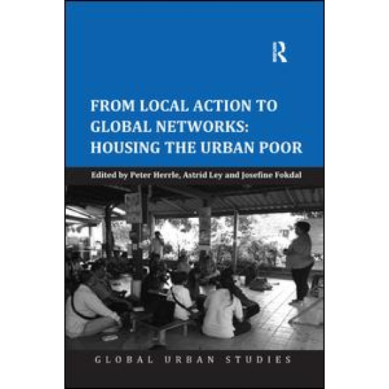 From Local Action to Global Networks: Housing the Urban Poor From Local Action to Global Networks: Housing the Urban Poor