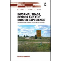 Informal Trade, Gender and the Border Experience Informal Trade, Gender and the Border Experience