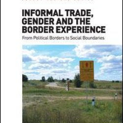 Informal Trade, Gender and the Border Experience Informal Trade, Gender and the Border Experience