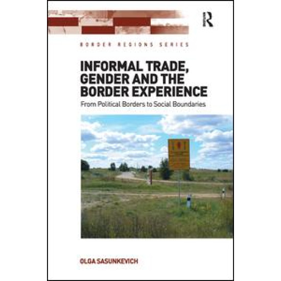 Informal Trade, Gender and the Border Experience Informal Trade, Gender and the Border Experience