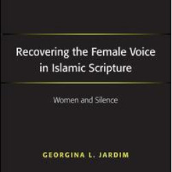 Recovering the Female Voice in Islamic Scripture