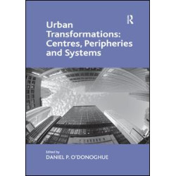 Urban Transformations: Centres, Peripheries and Systems Urban Transformations: Centres, Peripheries and Systems