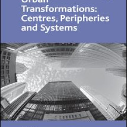 Urban Transformations: Centres, Peripheries and Systems Urban Transformations: Centres, Peripheries and Systems