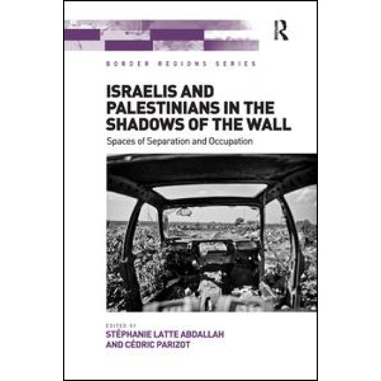 Israelis and Palestinians in the Shadows of the Wall