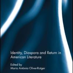 Identity, Diaspora and Return in American Literature Identity, Diaspora and Return in American Literature