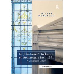 Sir John Soane’s Influence on Architecture from 1791 Sir John Soane’s Influence on Architecture from 1791