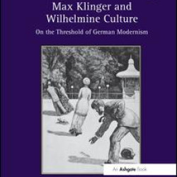 Max Klinger and Wilhelmine Culture