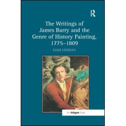 The Writings of James Barry and the Genre of History Painting, 1775–1809 The Writings of James Barry and the Genre of History Painting, 1775–1809
