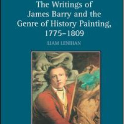 The Writings of James Barry and the Genre of History Painting, 1775–1809 The Writings of James Barry and the Genre of History Painting, 1775–1809