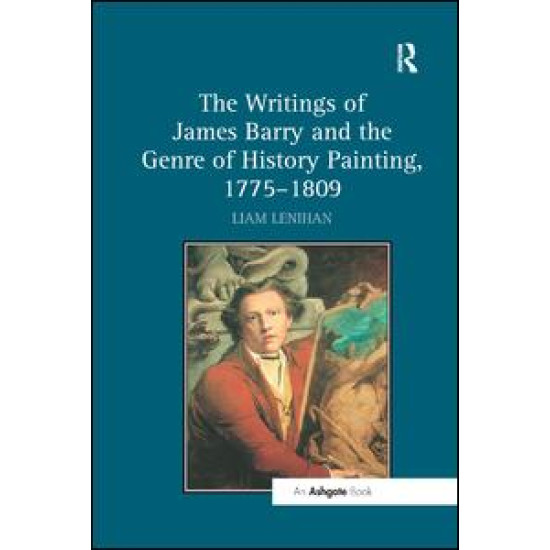 The Writings of James Barry and the Genre of History Painting, 1775–1809