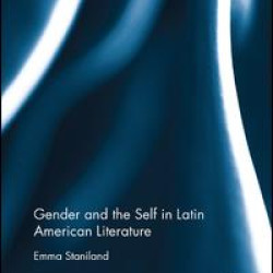 Gender and the Self in Latin American Literature Gender and the Self in Latin American Literature