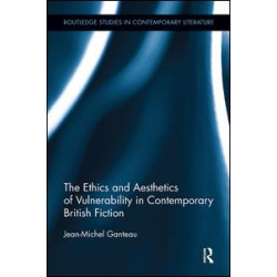 The Ethics and Aesthetics of Vulnerability in Contemporary British Fiction