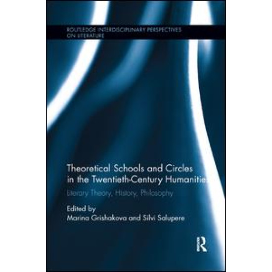 Theoretical Schools and Circles in the Twentieth-Century Humanities Theoretical Schools and Circles in the Twentieth-Century Humanities