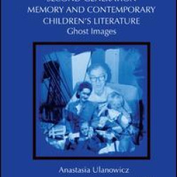 Second-Generation Memory and Contemporary Children’s Literature Second-Generation Memory and Contemporary Children’s Literature