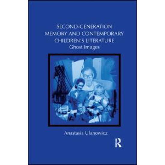Second-Generation Memory and Contemporary Children’s Literature Second-Generation Memory and Contemporary Children’s Literature