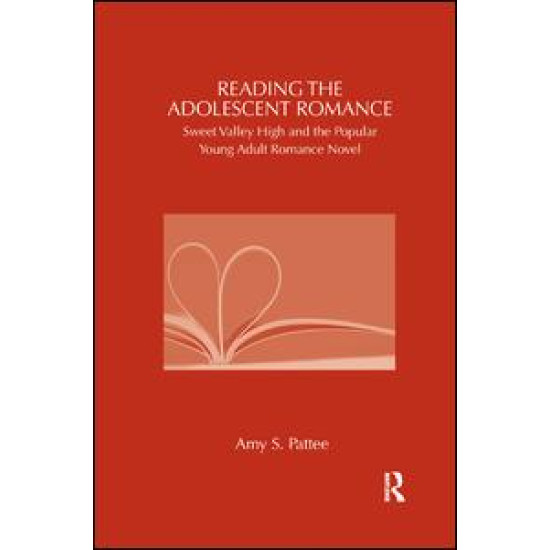 Reading the Adolescent Romance Reading the Adolescent Romance