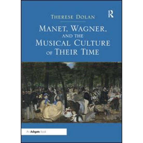 Manet, Wagner, and the Musical Culture of Their Time