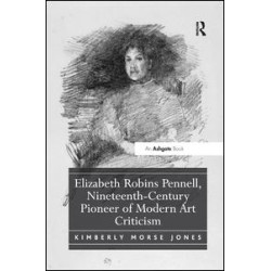 Elizabeth Robins Pennell, Nineteenth-Century Pioneer of Modern Art Criticism