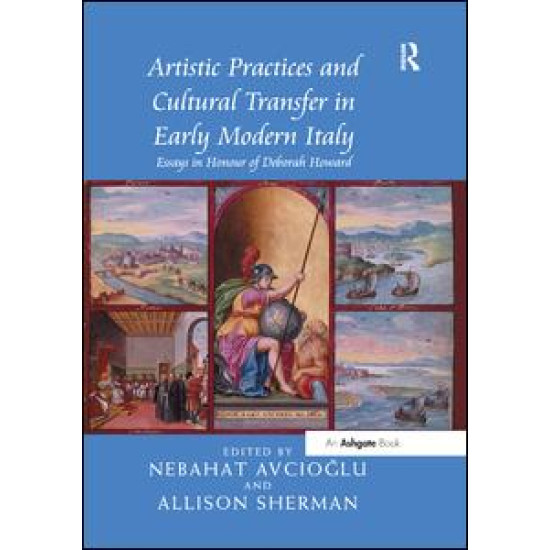 Artistic Practices and Cultural Transfer in Early Modern Italy