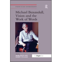 Michael Baxandall, Vision and the Work of Words Michael Baxandall, Vision and the Work of Words
