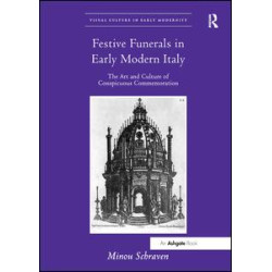 Festive Funerals in Early Modern Italy Festive Funerals in Early Modern Italy
