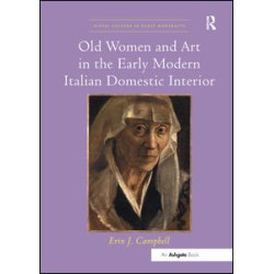 Old Women and Art in the Early Modern Italian Domestic Interior