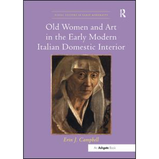 Old Women and Art in the Early Modern Italian Domestic Interior