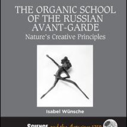 The Organic School of the Russian Avant-Garde The Organic School of the Russian Avant-Garde
