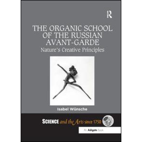 The Organic School of the Russian Avant-Garde The Organic School of the Russian Avant-Garde