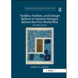 Textiles, Fashion, and Design Reform in Austria-Hungary Before the First World War Textiles, Fashion, and Design Reform in Austria-Hungary Before the First World War