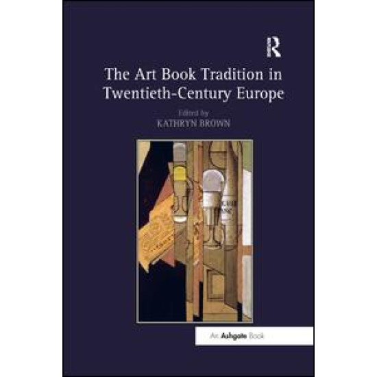 The Art Book Tradition in Twentieth-Century Europe The Art Book Tradition in Twentieth-Century Europe
