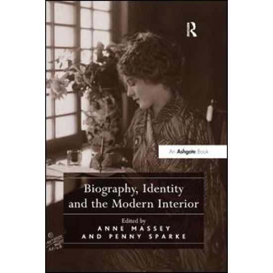 Biography, Identity and the Modern Interior Biography, Identity and the Modern Interior