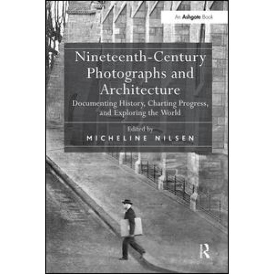 Nineteenth-Century Photographs and Architecture Nineteenth-Century Photographs and Architecture