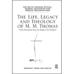 The Life, Legacy and Theology of M. M. Thomas The Life, Legacy and Theology of M. M. Thomas