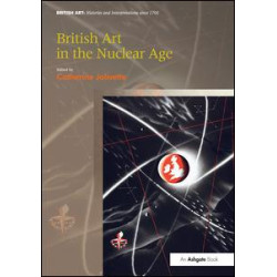 British Art in the Nuclear Age British Art in the Nuclear Age