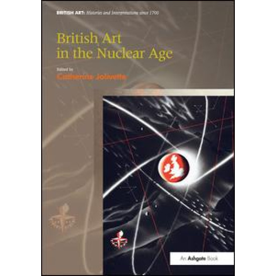 British Art in the Nuclear Age British Art in the Nuclear Age
