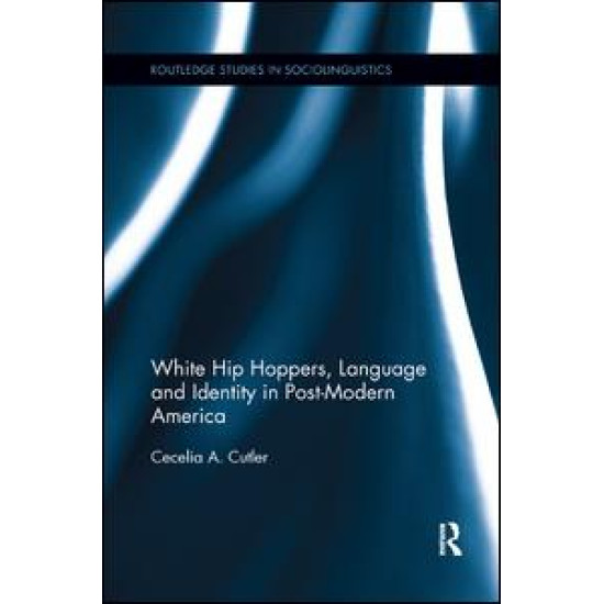 White Hip Hoppers, Language and Identity in Post-Modern America White Hip Hoppers, Language and Identity in Post-Modern America