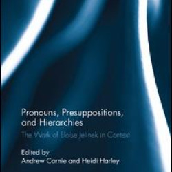 Pronouns, Presuppositions, and Hierarchies Pronouns, Presuppositions, and Hierarchies