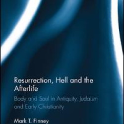 Resurrection, Hell and the Afterlife